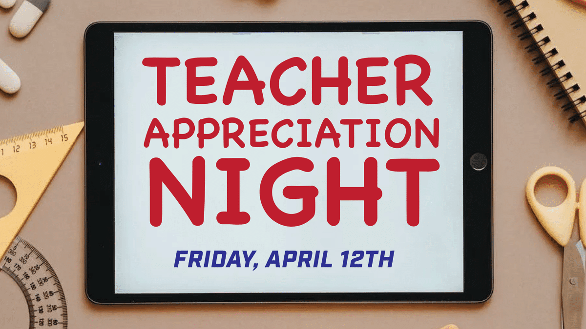 TEACHER APPRECIATION NIGHT - APRIL 12th