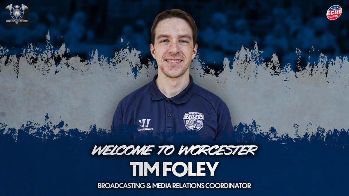 WORCESTER RAILERS HC NAME TIM FOLEY AS NEW BROADCASTING &amp; MEDIA RELATIONS COORDINATOR