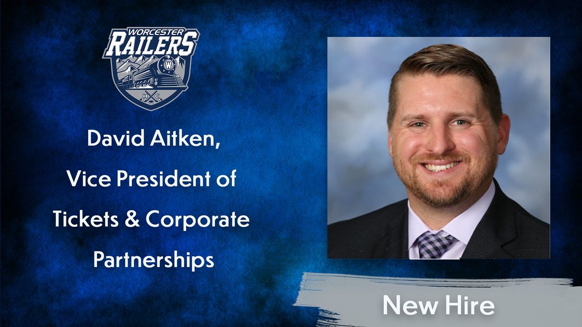 WORCESTER RAILERS HC ANNOUNCE VICE PRESIDENT OF TICKETS AND CORPORATE PARTNERSHIPS