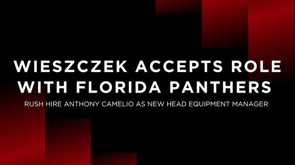 EQUIPMENT MANAGER WIESZCZEK ACCEPTS ROLE WITH NHL’S FLORIDA PANTHERS